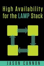High Availability for the LAMP Stack: Eliminate Single Points of Failure and Increase Uptime for Your Linux, Apache, MySQL, and PHP Based Web Applicat