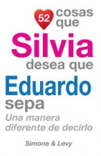 52 Cosas Que Silvia Desea Que Eduardo Sepa: Una Manera Diferente de Decirlo