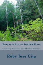 Tamarind, the Indian Date: Growing Practices and Health Benefits