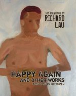 Happy Again and Other Works: 140 Paintings by Richard Lau