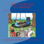 ?Me gusta ser yo mismo!: ?Quién más sería tan increíble?