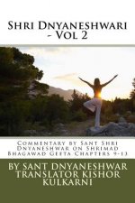 Shri Dnyaneshwari - Vol 2: Commentary by Sant Shri Dnyaneshwar on Shrimad Bhagawad Geeta Chapters 9-13