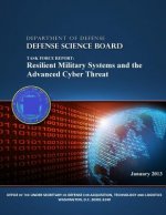 Task Force Report: Resilient Military Systems and the Advanced Cyber Threat (Black and White)