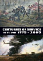 Centuries of Service the U.S. Army 1775-2005
