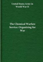 The Chemical Warfare Service: Organizing for War