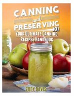 Canning and Preserving 101: Your Ultimate Canning Recipes Handbook