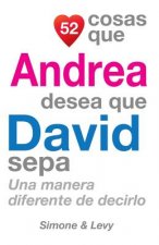 52 Cosas Que Andrea Desea Que David Sepa: Una Manera Diferente de Decirlo