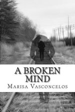 A Broken Mind: A Book of Poems
