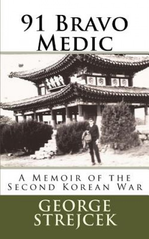 91 Bravo Medic.: A Memoir of the Second Korean War