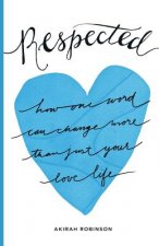 Respected: How One Word Can Change More Than Just Your Love Life