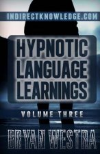 Hypnotic Language Learnings: Learn How To Hypnotize Anyone Covertly And Indirectly By Simply Talking To Them The Ultimate Guide To Mastering Conver