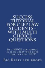 Success Tutorial For CLEP Law Students - with Multi Choice Questions: By a HUGE law school success story who once took law for CLEP