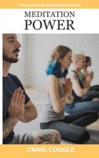 Meditation Power: A Practical Guide To Meditation Practice