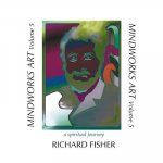 MINDWORKS ART, Volume 5: a spiritual journey