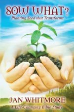 Sow What?: Spiritual Transformation