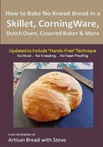 How to Bake No-Knead Bread in a Skillet, CorningWare, Dutch Oven, Covered Baker & More (Updated to Include 