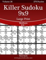 Killer Sudoku 9x9 Large Print - Medium - Volume 26 - 270 Logic Puzzles