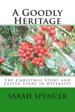 A Goodly Heritage: The Christmas Story and Easter Story in Diversity