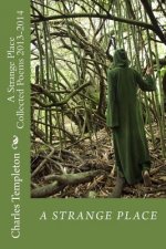 A Strange Place: Collected Poems 2013-2014