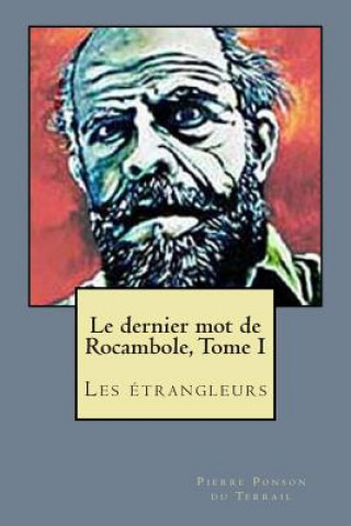 Le dernier mot de Rocambole, Tome I: Les etrangleurs