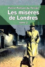 Les mis?res de Londres: Tome 2