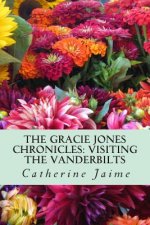 The Gracie Jones Chronicles: Visiting the Vanderbilts: {Large Print Edition}