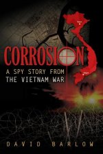 Corrosion: A Spy Story From The Vietnam War