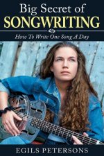Big Secret of Songwriting: How to Write One Song a Day