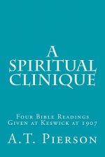 A Spiritual Clinique: Four Bible Readings Given at Keswick at 1907