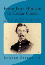 From Port Hudson to Cedar Creek: The Civil War Letters of Charles Washington Kennedy