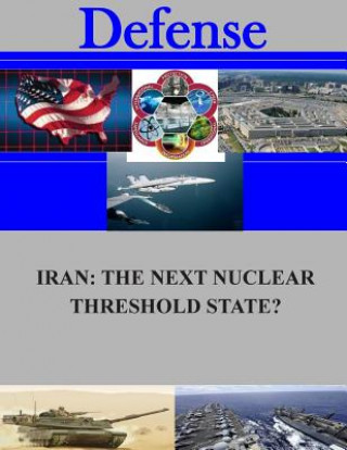 Iran: The Next Nuclear Threshold State?