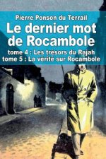 Le dernier mot de Rocambole: tome 4: Les trésors du Rajah et tome 5: La vérité sur Rocambole