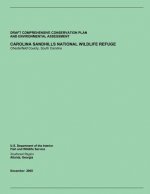 Draft Comprehensive Conservation Plan and Environmental Assessment: Carolina Sandhills National Wildlife Refuge Chesterfield County, South Carolina