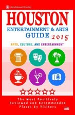 Houston Entertainment and Arts Guide 2015: The Best Entertainment in Houston, Texas, based on the positive ratings by visitors, 2015