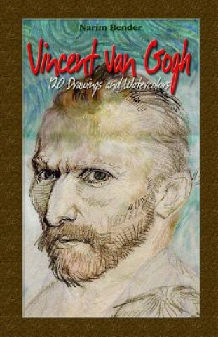 Vincent Van Gogh: 120 Drawings and Watercolors