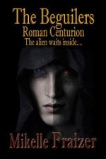 The Beguilers -- Roman Centurion: The Alien waits inside....