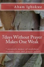 7days Without Prayer Makes One Weak