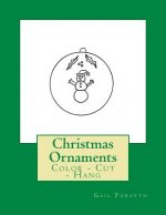 Christmas Ornaments: Color - Cut - Hang
