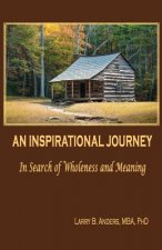 An Inspirational Journey: In Search of Wholeness and Meaning