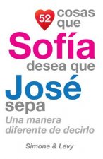 52 Cosas Que Sofía Desea Que José Sepa: Una Manera Diferente de Decirlo