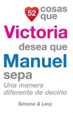 52 Cosas Que Victoria Desea Que Manuel Sepa: Una Manera Diferente de Decirlo
