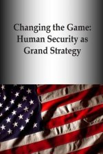 Changing the Game: Human Security as Grand Strategy
