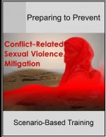 Preparing to Prevent: Conflict-Related Sexual Violence Mitigation Scenario-Based Training