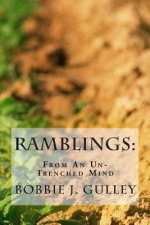 Ramblings: From An Un-Trenched Mind
