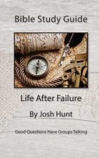 Bible Study Guide -- Life After Failure: Good Questions Have Small Groups Talking