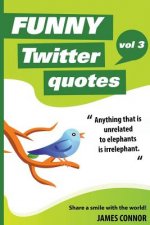 Funny Twitter Quotes: Volume 3: Share a smile with the world!