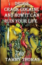 Drugs, Crack Cocaine And How It Can Ruin Your Life
