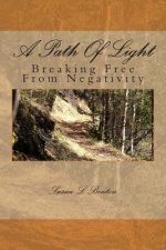 A Path Of Light: Breaking Free From Negativity second edition