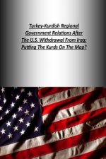 Turkey-Kurdish Regional Government Relations After The U.S. Withdrawal From Iraq: Putting The Kurds On The Map?