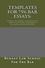 Templates For 75% bar Essays: : Contracts Torts Evidence Constitutional law - Model Essay Principles and Foundations by a model essay writer (Feb 20